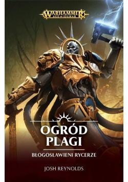 Błogosławieni Rycerze Tom 1 Ogród Plagi