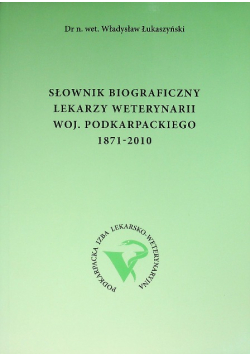 Słownik biograficzny lekarzy weterynarii woj podkarpackie