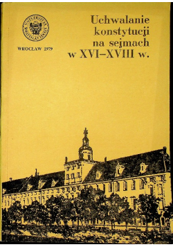 Uchwalanie konstytucji na sejmach w XVI XVIII w