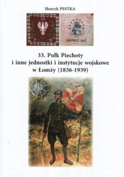 33. Pułk Piechoty i inne jednostki i instytucje wojskowe w Łomży