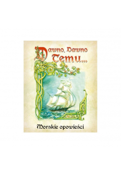 Dawno, dawno temu... Morskie Opowieści GALAKTA