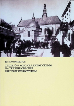 Z dziejów kościoła na terenie obecnej Diecezji Rzeszowskiej