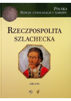 Rzeczpospolita Szlachecka 1586 - 1795