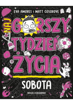 Sobota  Najgorszy tydzień życia