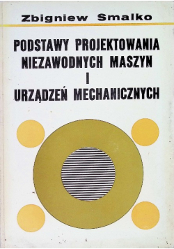 Podstawy projektowania niezawodnych maszyn i urządzeń mechanicznych