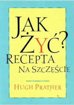 Jak żyć? Recepta na szczęście