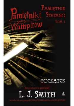 Pamiętniki wampirów Pamiętnik Stefano Tom 1 Początek