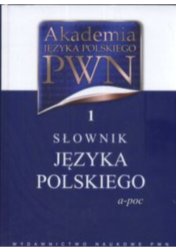 Akademia Języka Polskiego PWN Tom 1  Słownik Języka Polskiego