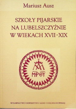 Szkoły Pijarskie na Lubelszczyźnie w wiekach XVII - XIX