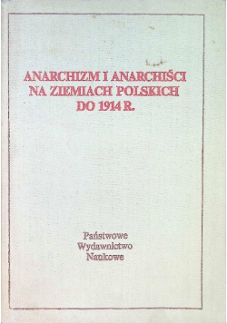 Anarchizm i anarchiści na ziemiach polskich do 1914 r.