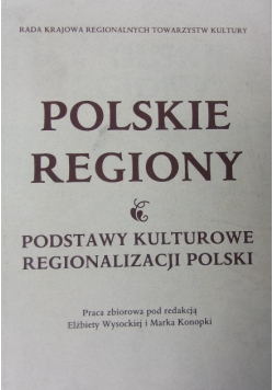 Polskie regiony. Podstawy kulturowe regionalizacji Polski