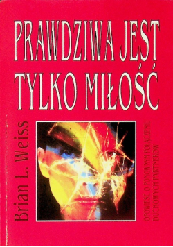 Prawdziwa jest tylko miłość