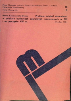 Problem kolebki drewnianej w polskich budowlach sakralnych wzniesionych w XIII i na początku XIV w