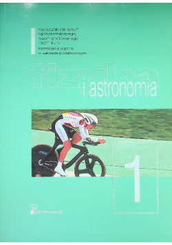 Fizyka i astronomia 1 Podręcznik dla liceum ogólnokształcącego, liceum profilowanego i technikum