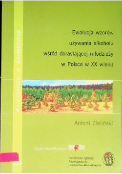 Ewolucja wzorów używania alkoholu wśród dorastającej młodzieży w Polsce w XX wieku