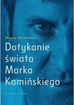 Dotykanie świata Marka Kamińskiego