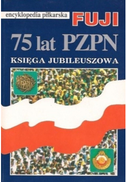 Encyklopedia piłkarska Fuji Tom 12 75 lat PZPN