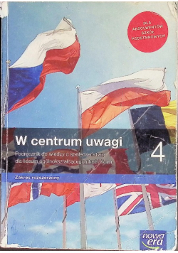 W centrum uwagi 4 Wiedza o społeczeństwie Podręcznik dla liceum ogólnokształcącego i technikum Zakres rozszerzony
