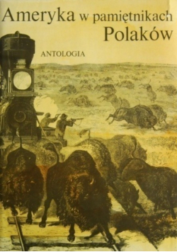 Ameryka w pamiętnikach Polaków Antologia