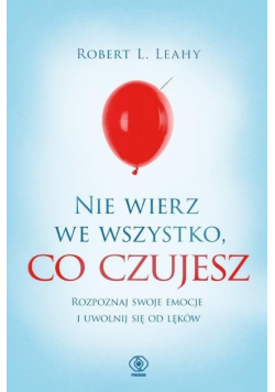 Nie wierz we wszystko, co czujesz