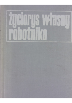 Życiorys własny robotnika