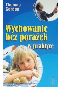 Wychowanie bez porażek w praktyce
