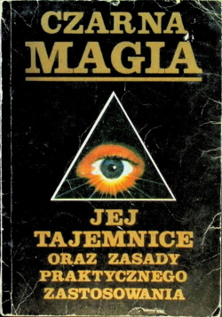 Czarna magia Jej tajemnice oraz zasady praktycznego zastosowania