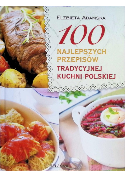 100 najlepszych przepisów tradycyjnej kuchni polskiej