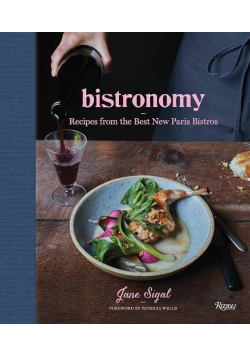 Bistronomy: Recipes from the Best New Paris Bistros