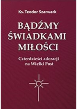 Bądźmy świadkami miłości