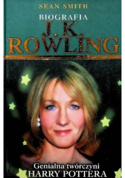 Biografia J. K. Rowling Genialna twórczyni Harry Pottera