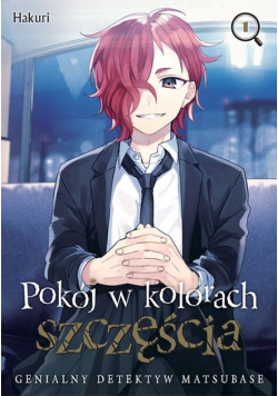 Pokój w kolorach szczęścia. Genialny detektyw Matsubase. Tom 1