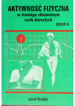 Aktywność fizyczna w treningu zdrowotnym osób dorosłych, Część II