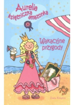 Aurelia księżniczka amazonka Wakacyjne przygody