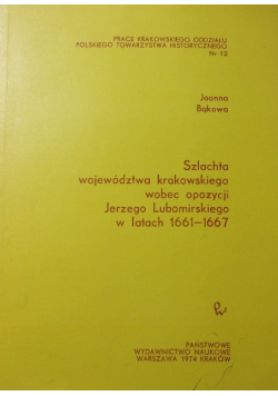 Szlachta województwa krakowskiego wobec opozycji Jerzego Lubomirskiego w latach 1661 - 1667