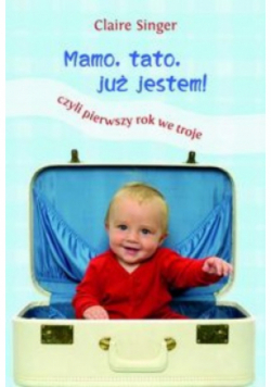 Mamo, tato, już jestem!