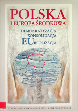 Polska i Europa Środkowa Demokratyzacja Konsolidacja Europeizacja