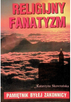 Religijny fanatyzm pamiętnik byłej zakonnicy