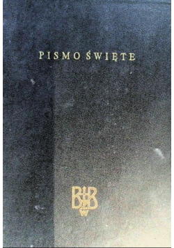 Biblia to jest Pismo Święte Starego i Nowego Testamentu