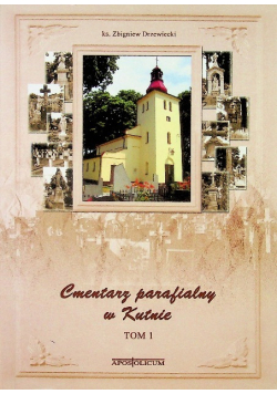 Cmentarz parafialny w Kutnie Tom 1