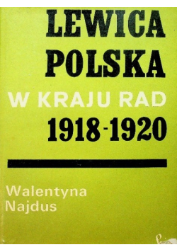 Lewica polska w Kraju Rad 1918 - 1920