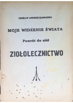 Moje widzenie świata Powrót do ziół ziołolecznictwo