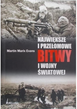 Największe i przełomowe bitwy I wojny światowej