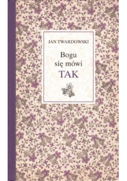 Bogu się mówi TAK