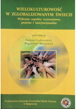 Wielokulturowość w zglobalizowanym świecie wybrane aspekty wyznaniowe prawne i instytucjonalne