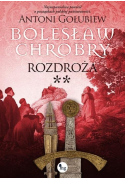 Bolesław Chrobry. Rozdroża Tom 2