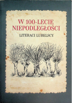 W 100 -lecie niepodległości literaci lubelscy
