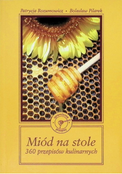 Miód na stole 360 przepisów kulinarnych