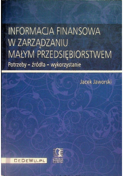 Informacja finansowa w zarządzaniu małym przedsiębiorstwem potrzeby źródła wykorzystanie