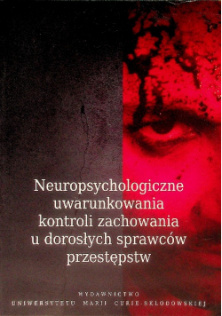 Neuropsychologiczne uwarunkowania kontroli zachowania u dorosłych sprawców przestępstw